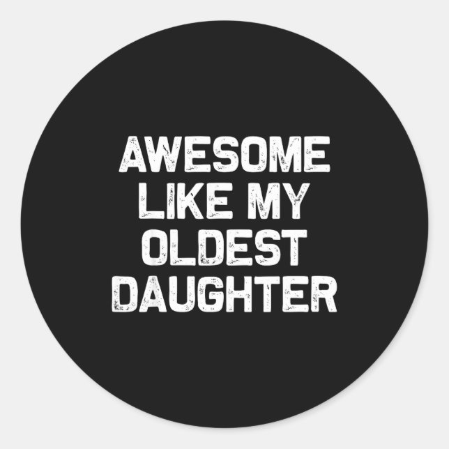 Sticker Rond Awesome Like My Oldest Daughter Funny Father’s Day (Devant)