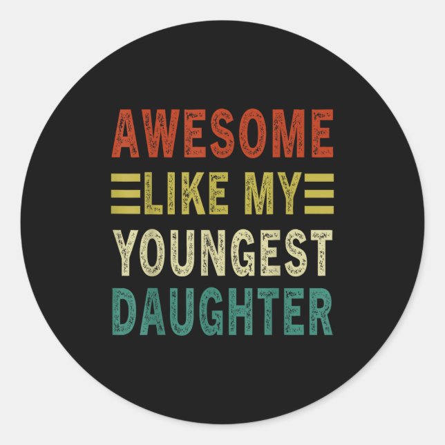 Sticker Rond Awesome Like My Youngest Daughter Father's Day Mot (Devant)