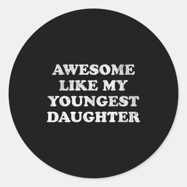Sticker Rond Awesome Like My Youngest Daughter Funny For Mom Da (Devant)