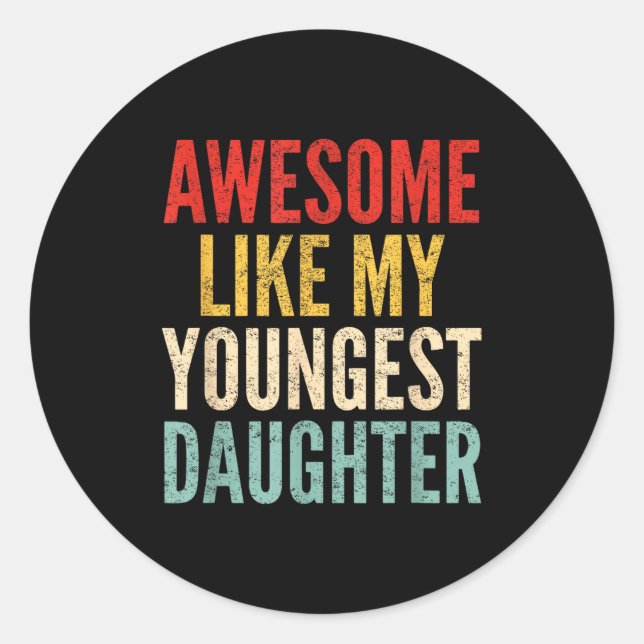 Sticker Rond Awesome Like My Youngest Daughter Mother's Day Fat (Devant)