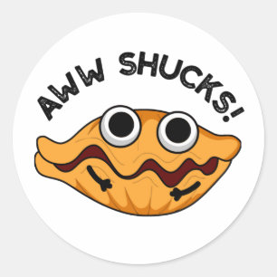 Sticker Rond Aww Shucks Funny Oyster Pun