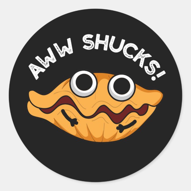 Sticker Rond Aww Shucks Funny Oyster Pun Dark BG (Devant)
