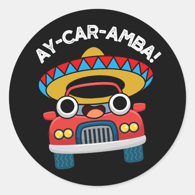 Sticker Rond Ay-Car-Amba Funny Mexicain Pun De Voiture Dark BG (Devant)
