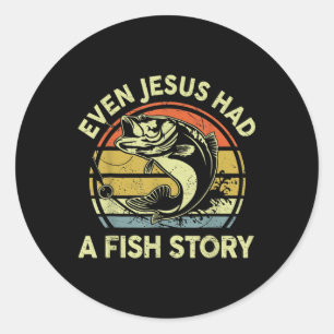 Sticker Rond B Pêche Même Jésus Avait L'Histoire Du Poisson Drô