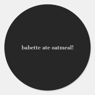Sticker Rond Babette Ate avoine