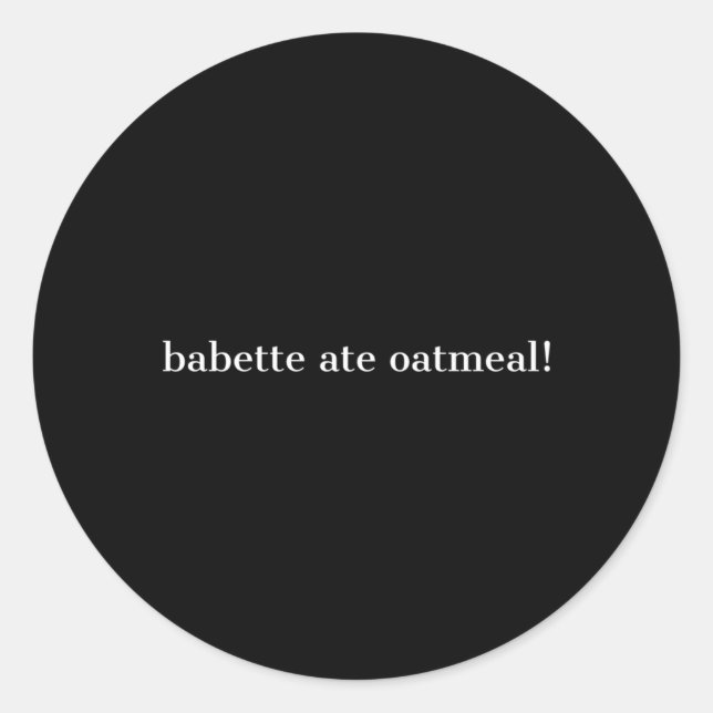 Sticker Rond Babette Ate avoine (Devant)