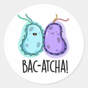 Sticker Rond Bac-atcha Funny Bacteria Pun