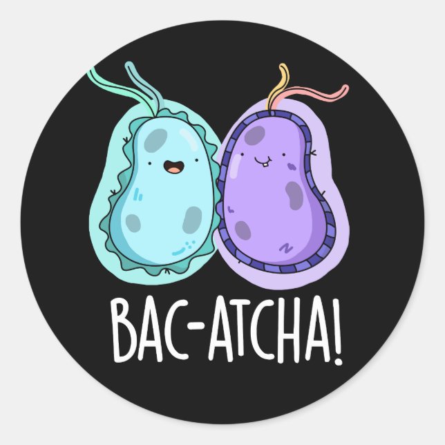 Sticker Rond Bac-atcha Funny Bacteria Pun Dark BG (Devant)