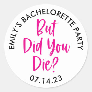 Sticker Rond Bachelorette Personnalisée Mais Avez-Vous Mort ?
