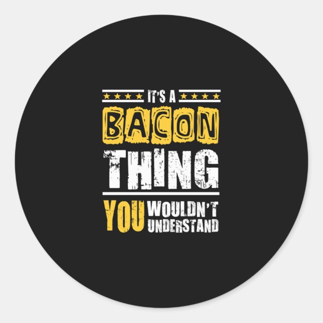 Sticker Rond Bacon Que Vous Ne Comprendriez Pas (Devant)
