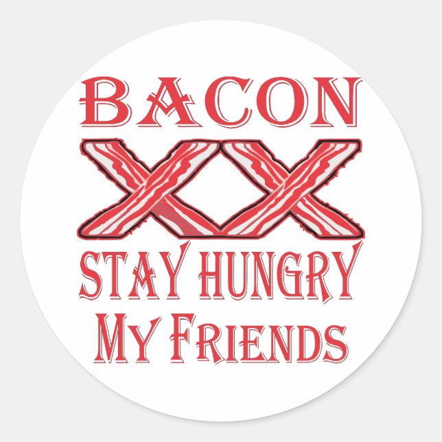 Sticker Rond Bacon Reste faim Mes amis (Devant)