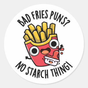 Sticker Rond Bad Fries Puns Pas d'amidon Chose Drôle Pun de nou