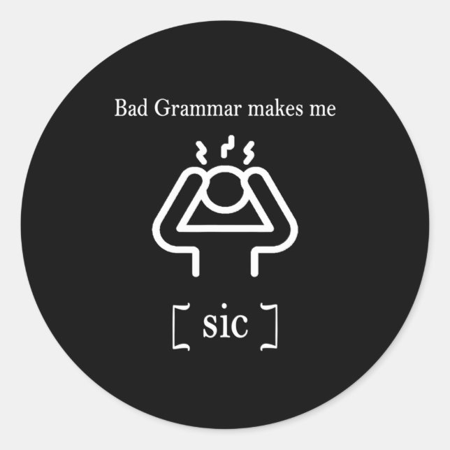 Sticker Rond Bad Grammar Makes Me Sic Funny Grammar  (Devant)