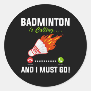 Sticker Rond Badminton Appelle Et Je Dois Aller Badminton Playe