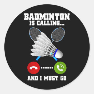 Sticker Rond Badminton appelle et je dois aller raquette Badmin