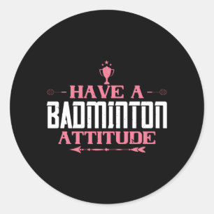Sticker Rond Badminton - Avoir une attitude badminton