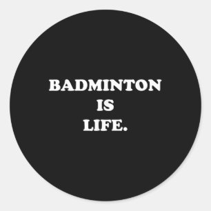 Sticker Rond Badminton Est Chemise De Vie Amusante Mignonne Jou