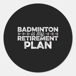 Sticker Rond Badminton Est Mon Régime De Retraite Joueur De Bad