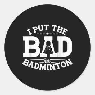 Sticker Rond Badminton, J'Ai Mis Le Mal À Badminton, Funny Shut