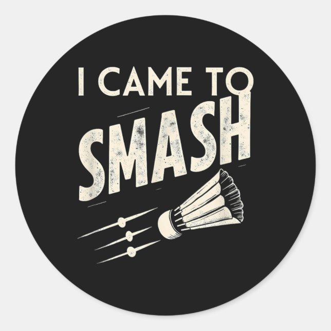 Sticker Rond Badminton Je Suis Venu À Smash Shuttle (Devant)
