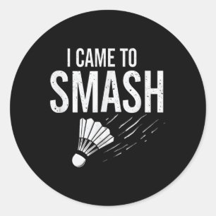 Sticker Rond Badminton je suis venu pour écraser navette