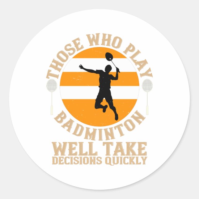 Sticker Rond Badminton - Prendre des décisions rapidement (Devant)
