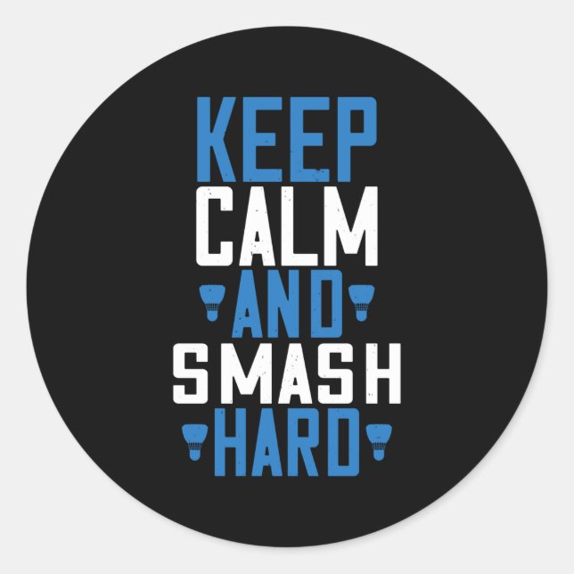 Sticker Rond Badminton - Restez calme et écrasez fort (Devant)