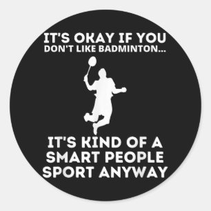 Sticker Rond Badminton Smart People Sport Funny Badminton Humou