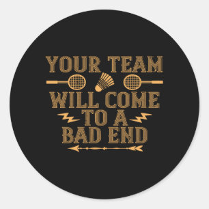 Sticker Rond Badminton - Votre équipe perdra