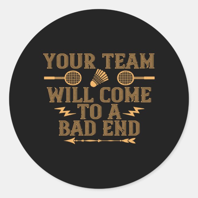 Sticker Rond Badminton - Votre équipe perdra (Devant)