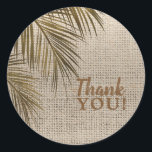 Sticker Rond Bahama Breeze Bronze Palm Rustic Burlap Mariage<br><div class="desc">Personnaliser avec n'importe quel texte ou laisser vide.</div>