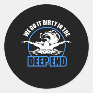Sticker Rond Baigneurs Nous Le Faisons Sale En Profondeur