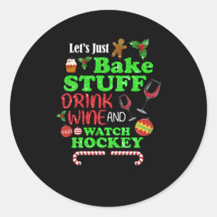Sticker Rond Bake Stuff Boire Du Vin Et Regarder Un Cadeau De H