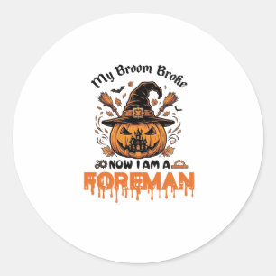 Sticker Rond Balai Cassé Maintenant Suis Contremaître Halloween