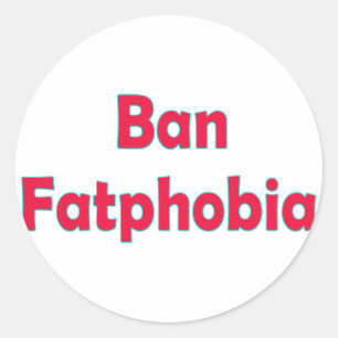 Sticker Rond Ban Fat Phobia