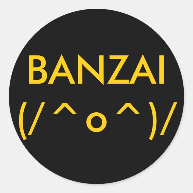 Sticker Rond BANZAI(/^o^)/ (Devant)