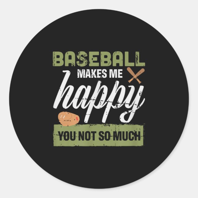 Sticker Rond Baseball Makes Me Happy You Not So Much Gift Baseb (Devant)