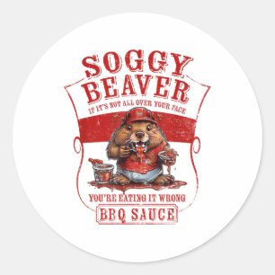 Sticker Rond Bbq Soggy Beaver Drôle Si Ce N'Est Pas Tout Sur Vo