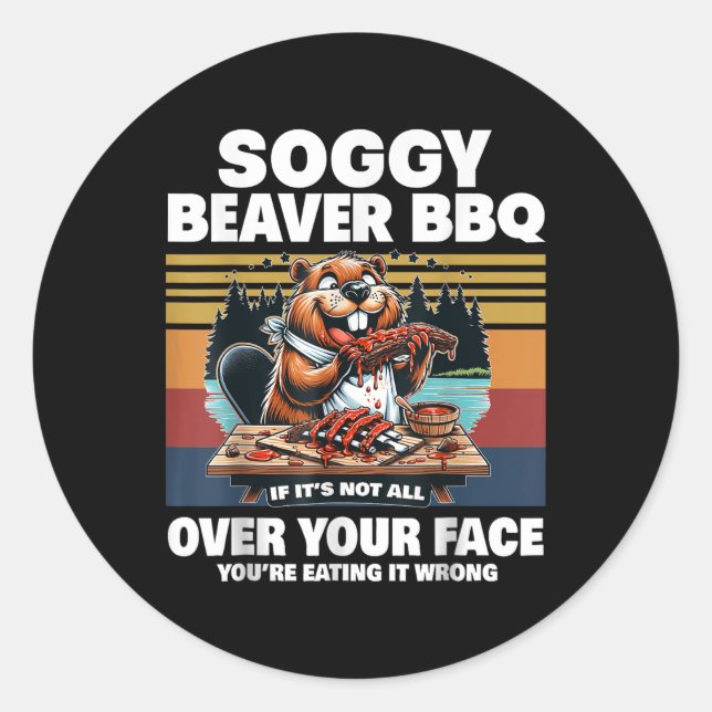Sticker Rond Bbq Soggy Beaver Si Ce N'Est Pas Tout Sur Votre Fa (Devant)