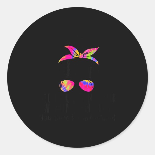 Sticker Rond Be Careful I'm Not Sure Which Me I Am Today Funny  (Devant)