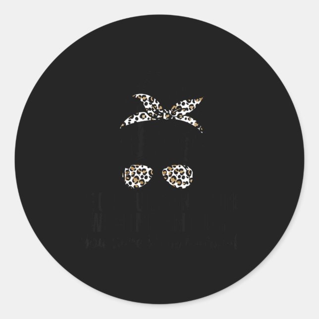 Sticker Rond Be Careful I'm Not Sure Which Me I Am Today Funny  (Devant)