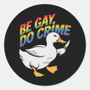Sticker Rond Be Gay Do Crime Drôle Goose Rainbow Pride LGBTQ