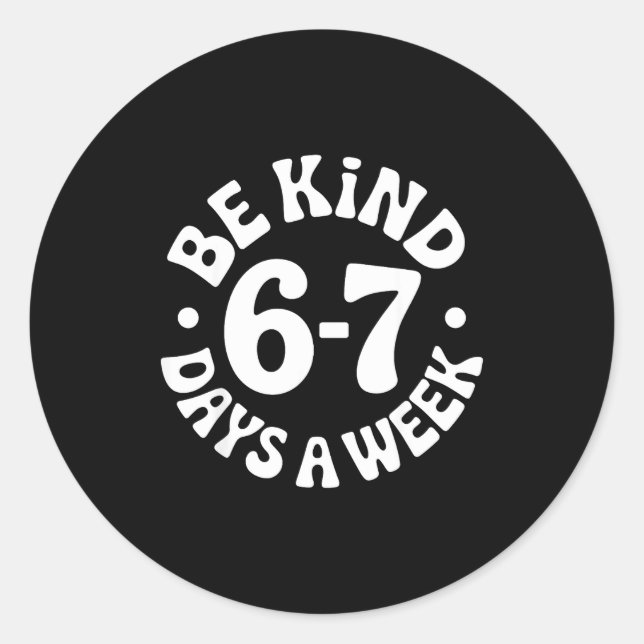 Sticker Rond Be Kind 6-7 Days A Week  (Devant)