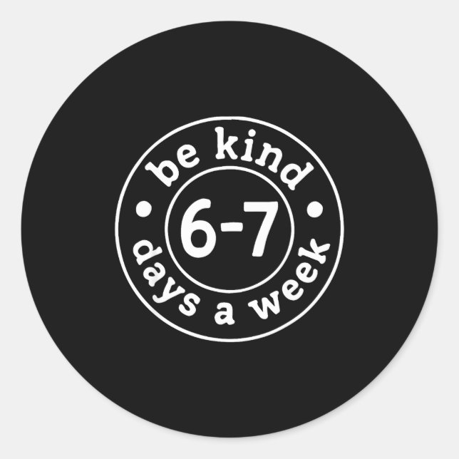 Sticker Rond Be Kind 6-7 Days A Week  (Devant)