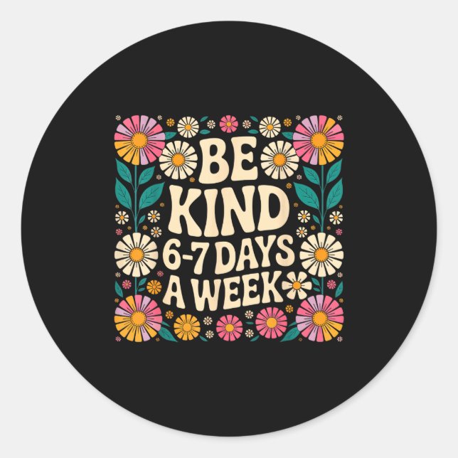 Sticker Rond Be Kind 6-7 Days A Week  (Devant)
