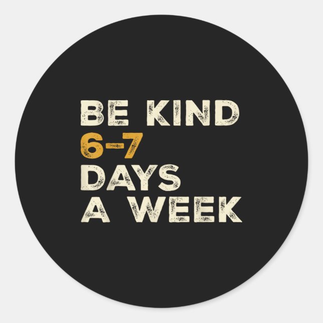 Sticker Rond Be Kind 6 7 Days A Week  (Devant)