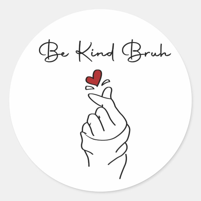 Sticker Rond Be Kind Bruh – World Kindness Day Quote (Devant)