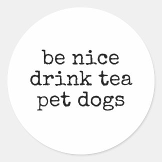 Sticker Rond Be Nice Drink Coffee Pet Dogs Funny