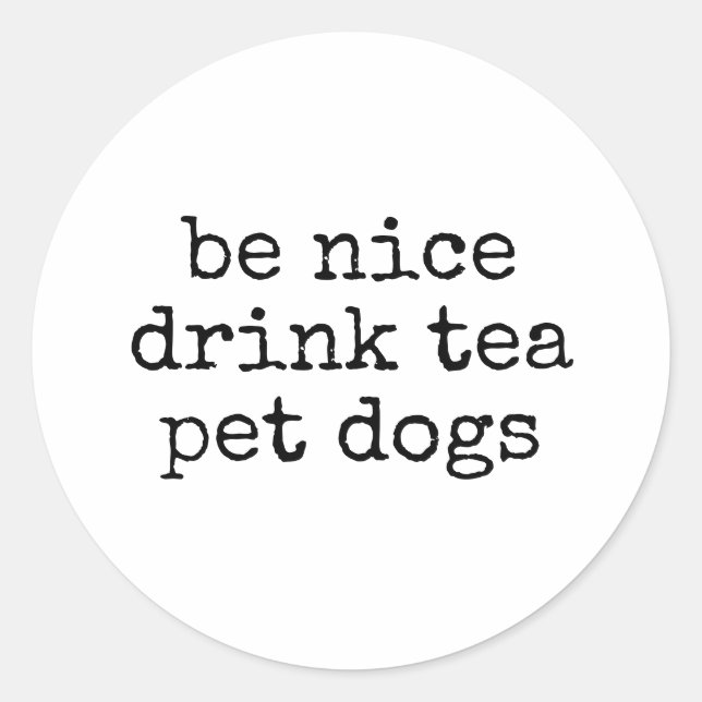 Sticker Rond Be Nice Drink Coffee Pet Dogs Funny (Devant)