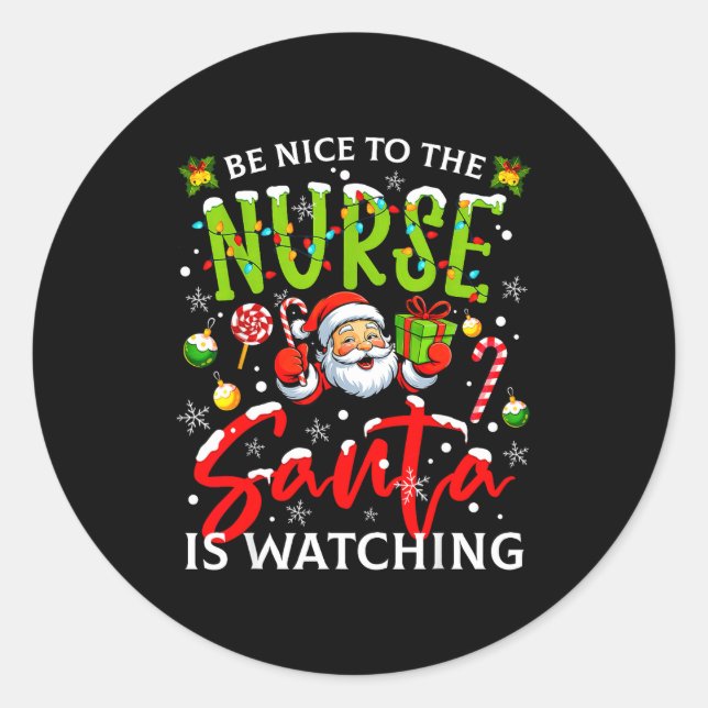 Sticker Rond Be Nice To The Nurse Santa Is Watching Christmas X (Devant)